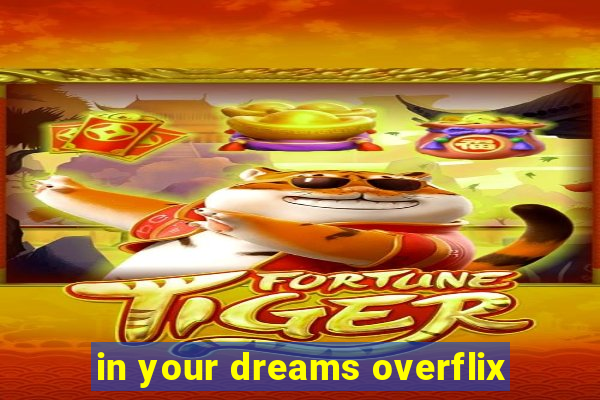 in your dreams overflix